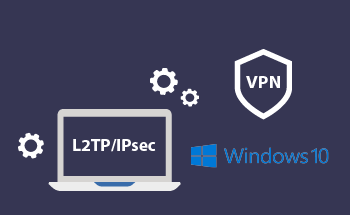 Как настроить VPN (L2TP/IPsec) для Windows 10